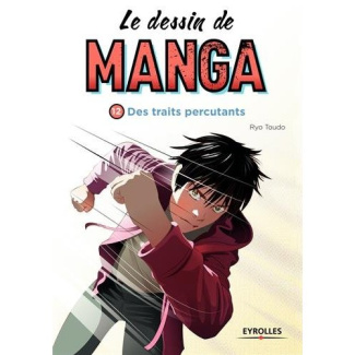 Le dessin de manga. Des traits percutants