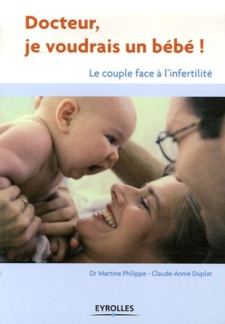 Docteur, je voudrais un bébé ! Le couple face à l'infertilité