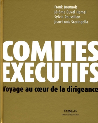 Comités exécutifs. Voyage au coeur de la dirigeance