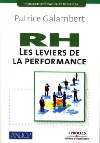 RH les leviers de la performance. Redéfinir, développer et piloter la performance Ressources humaine