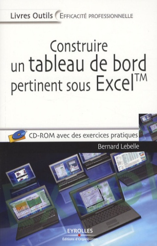 Construire un tableau de bord pertinent sous Excel. Théorie, méthodologie et mise en oeuvre, avec 1