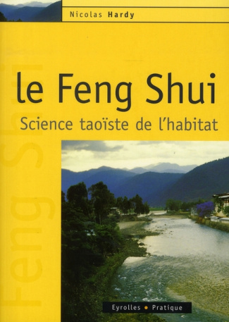 Le Feng Shui. Science taoïste de l'habitat