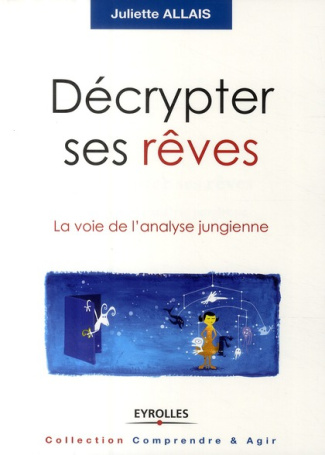 Décrypter ses rêves. La voie de l'analyse jungienne