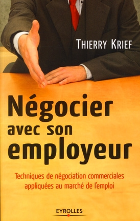 Négocier avec son employeur. Techniques de négociation commerciales appliquées au marché de l'emploi