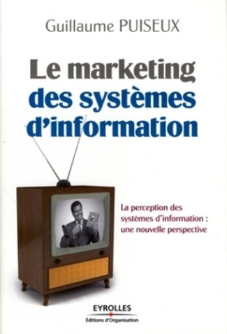 Le marketing des systèmes d'information. La perception des systèmes d'information : une nouvelle per