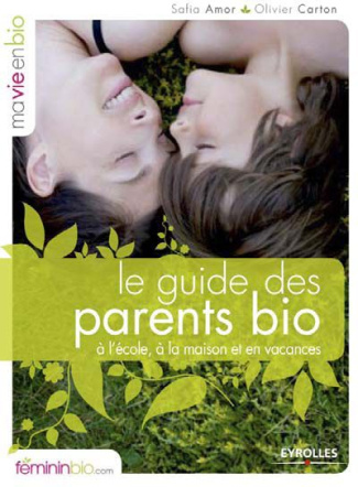 Le guide des parents bio à l'école, à la maison et en vacances