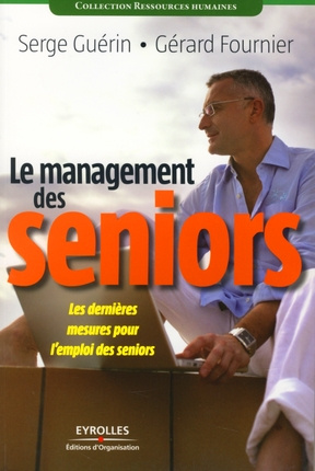 Le management des seniors. Les dernières mesures pour l'emploi des seniors
