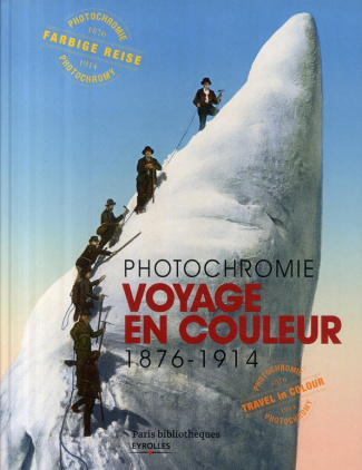 Voyage en couleurs. Photochromie 1876-1914