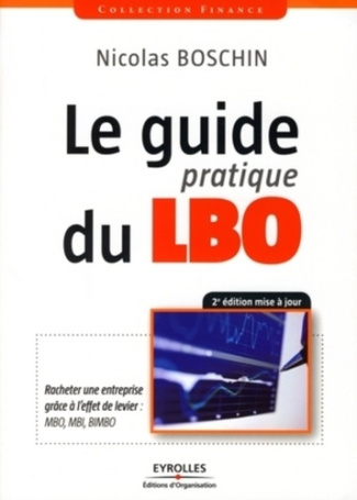 Le guide pratique du LBO. Racheter une entreprise grâce à l'effet de levier, Edition revue et corrig