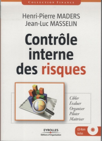 Contrôle interne des risques. Cibler-Evaluer-Organiser-Piloter-Maîtriser, 2e édition revue et corrig