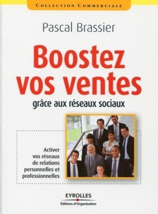BOOSTEZ VOS VENTES GRACE AUX RESEAUX SOCIAUX - ACTIVER VOS RESEAUX DE RELATIONS PERSONNELLES ET PROF