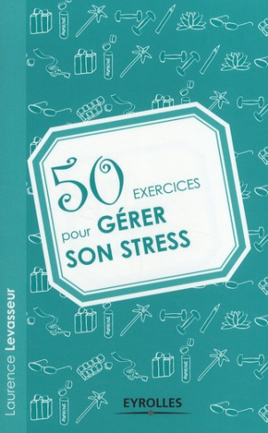 50 exercices pour gérer son stress