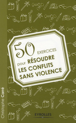 50 exercices pour résoudre les conflits sans violence
