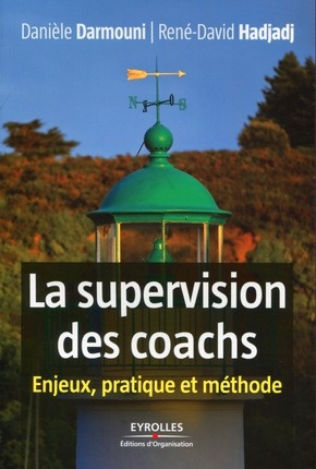 La supervision des coachs. Enjeux, pratique et méthode