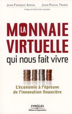 La monnaie virtuelle qui nous fait vivre. L'économie à l'épreuve de l'innovation financière