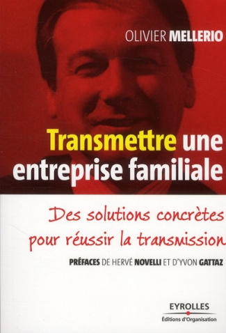 Transmettre une entreprise familiale. Des solutions concrètes pour réussir la transmission