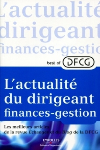 Best of DFCG L'actualité du dirigeant finances-gestion. Les meilleurs articles de la revue Echanges