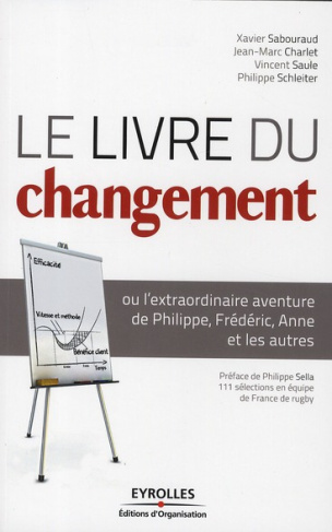 Le livre du changement. Ou l'extraordinaire aventure de Philippe, Frédéric, Anne et les autres