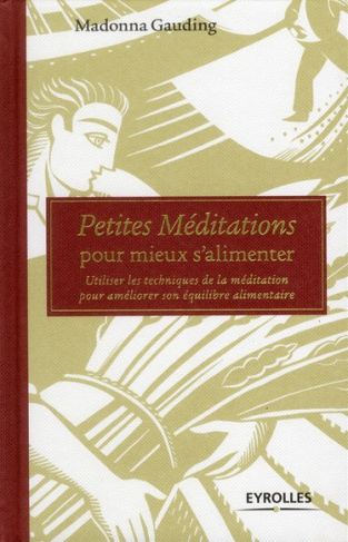 Petites méditations pour mieux s'alimenter. Utiliser les techniques de la méditation pour améliorer