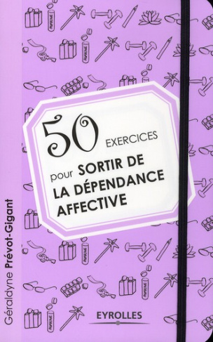 50 exercices pour sortir de la dépendance affective