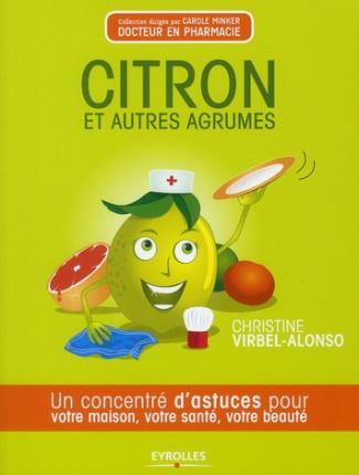 Citron et autres agrumes. Un concentré d'astuces pour votre maison, votre santé, votre beauté