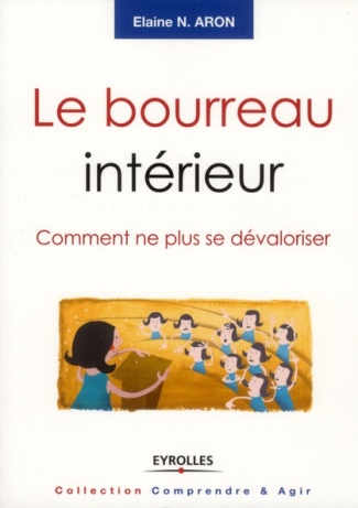 Le bourreau intérieur. Comment ne plus se dévaloriser