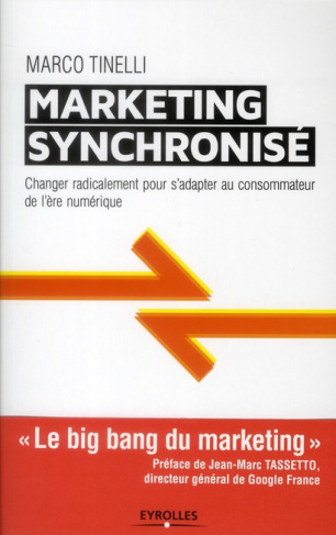 Le marketing synchronisé. Changer radicalement pour s'adapter au consommateur de l'ère numérique