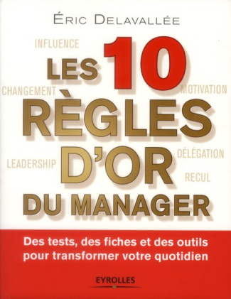 Les 10 règles d'or du manager. Des tests, des fiches et des outils pour transformer votre quotidien