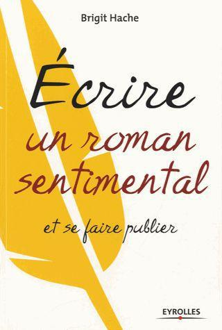 Ecrire un roman sentimental et se faire publier