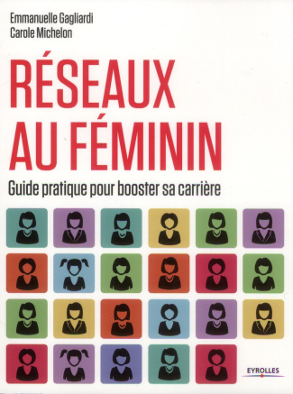 Réseaux au féminin. Guide pratique pour booster sa carrière