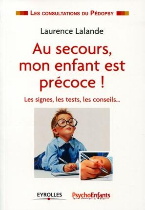 Au secours, mon enfant est précoce ! Les signes, les tests, les conseils...