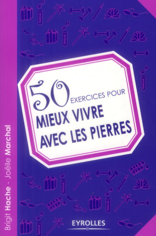 50 exercices pour mieux vivre avec les pierres