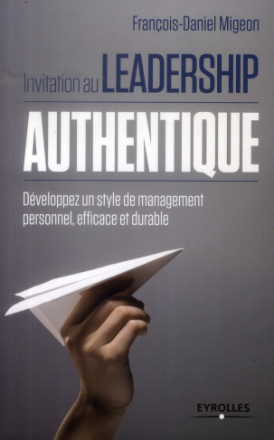Invitation au leadership authentique. Développez un style de management personnel, efficace et durab