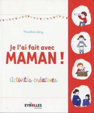 Je l'ai fait avec maman ! Activites créatives