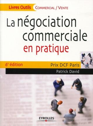 La négociation commerciale en pratique. 6e édition
