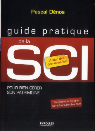 Guide pratique de la SCI. Bien gérer son patrimoine, 7e édition