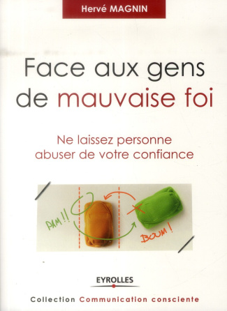 Face aux gens de mauvaise foi. Ne laissez personne abuser de votre confiance