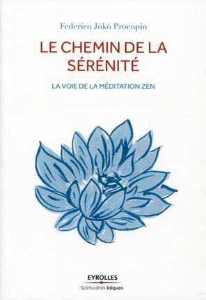 Le chemin de la sérénité. La voie de la méditation zen