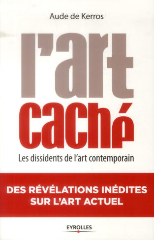 L'art caché. Les dissidents de l'art contemporain, 2e édition