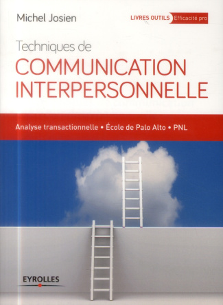 Techniques de communication interpersonnelle. Analyse transactionnelle, école de Palo Alto, PNL