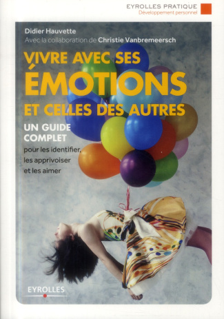 Vivre avec ses émotions et celles des autres. Edition 2014, 2e édition