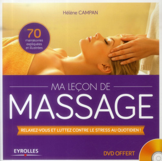 Ma leçon de massages. Relaxez-vous et luttez contre le stress au quotidien ! Avec 1 DVD