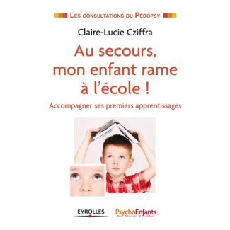 Au secours, mon enfant rame à l'école ! Accompagner ses premiers apprentissages