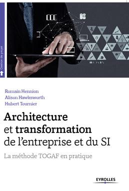 Architecture et transformation de l'entreprise et du SI. La méthode TOGAF en pratique