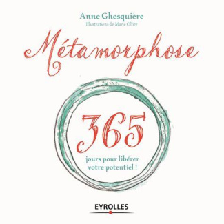 Métamorphose. 365 jours pour libérer votre potentiel