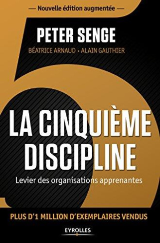 La cinquième discipline. Levier des organisations apprenantes, Edition revue et augmentée