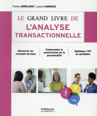 Le grand livre de l'analyse transactionnelle. 7e édition 2015