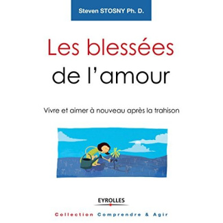 Les blessées de l'amour. Vivre et aimer à nouveau après la trahison