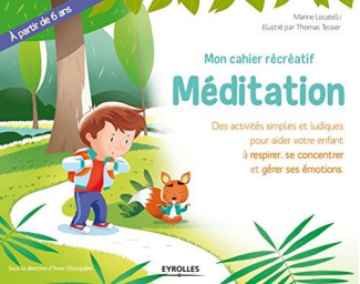 Mon cahier récréatif Méditation. Des activité simples et ludiques pour aider votre enfant à respirer
