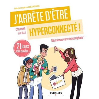 J'arrête d'être hyperconnecté ! 21 jours pour réussir sa détox digitale